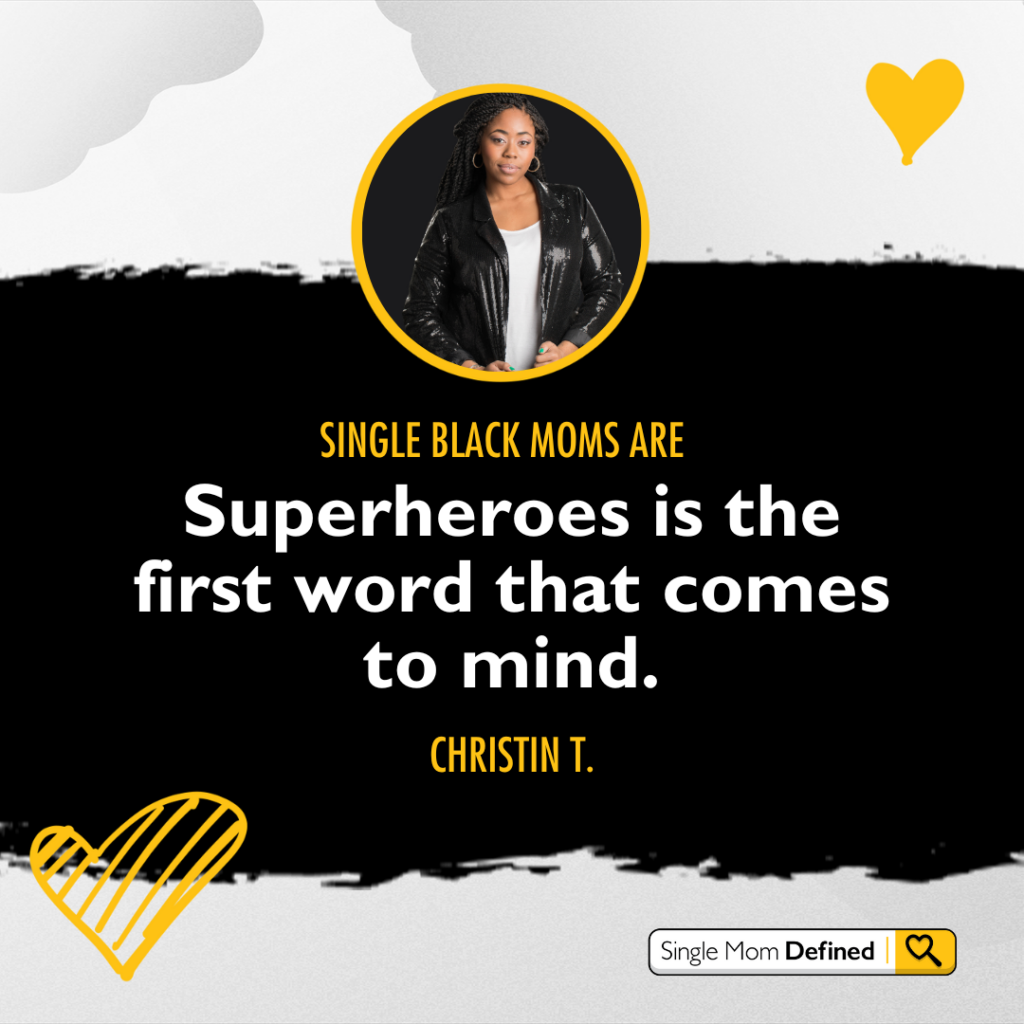Christin says "Single mom moms are superheroes"