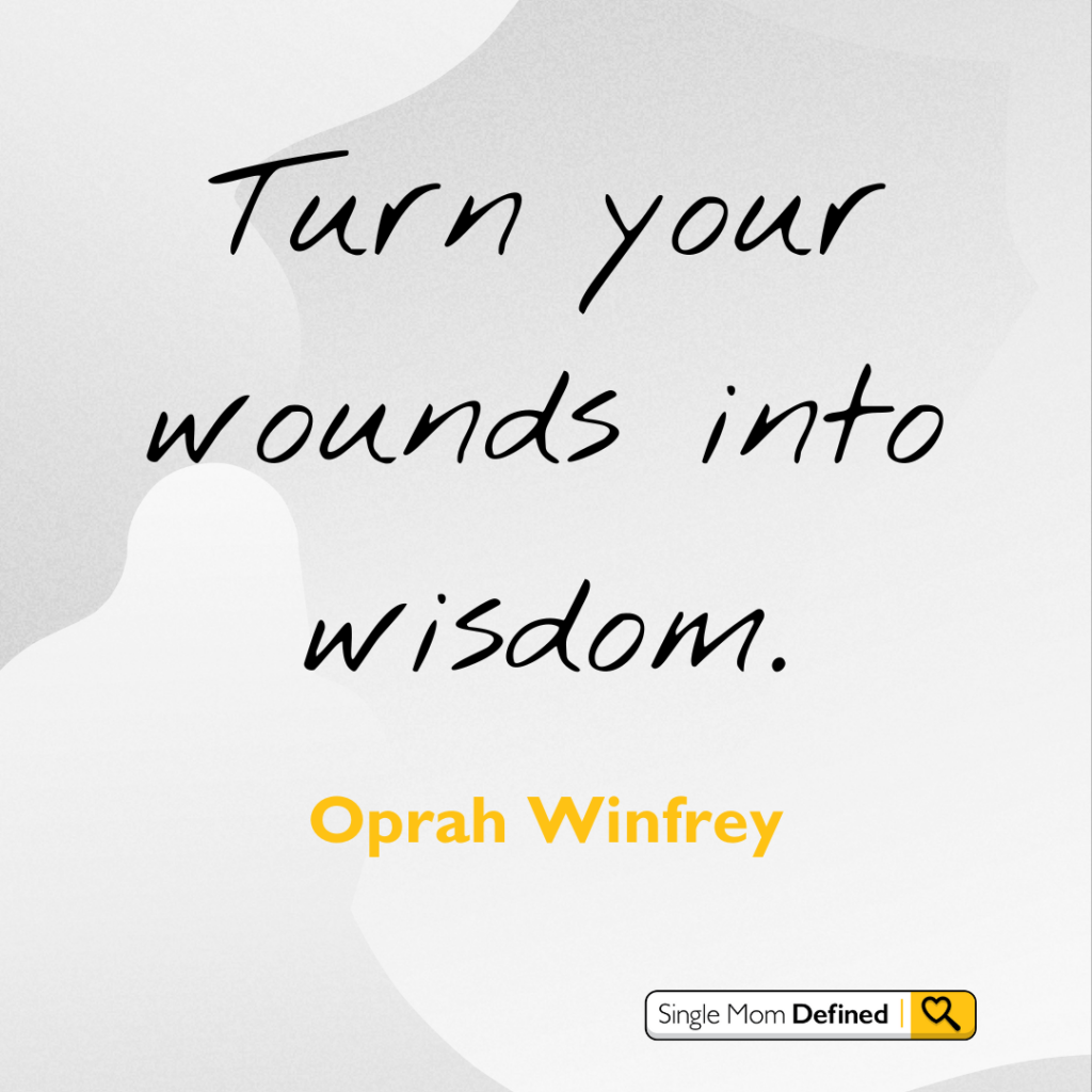 'Turn your wonds into wisdom," a quote from Oprah Winfrey. 